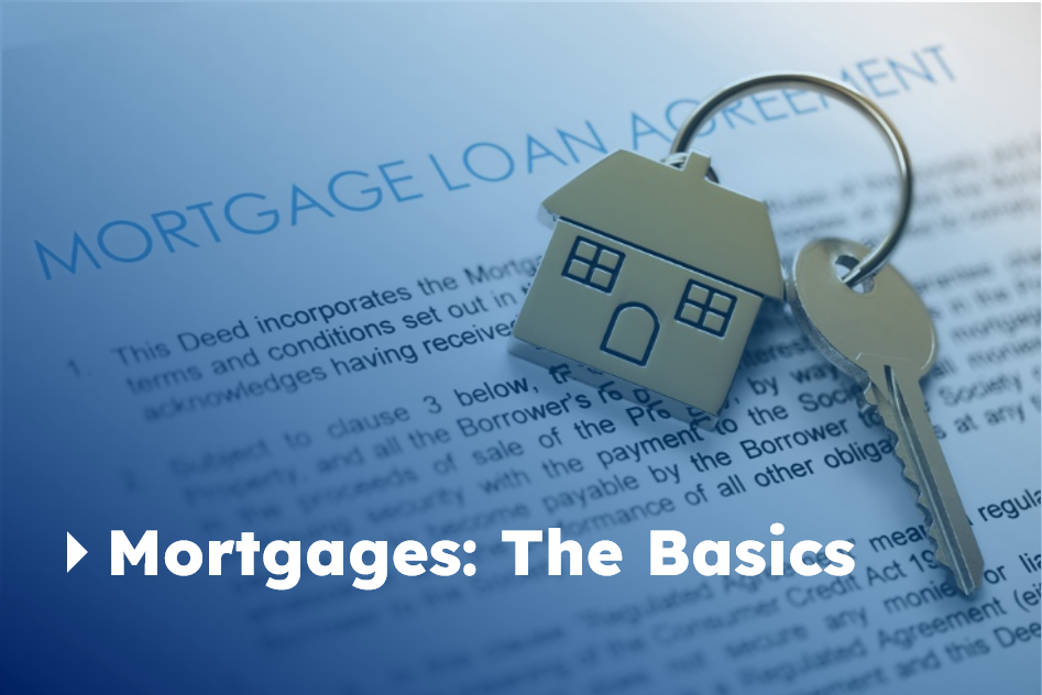 Mortgages: Understanding the Basics